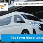 Tips Sewa Hiace Luxury
