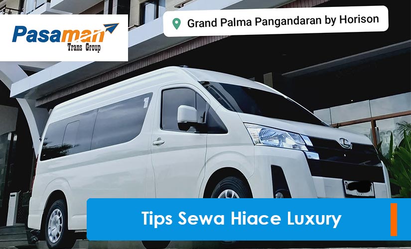 Tips Sewa Hiace Luxury